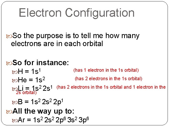 Electron Configuration So the purpose is to tell me how many electrons are in