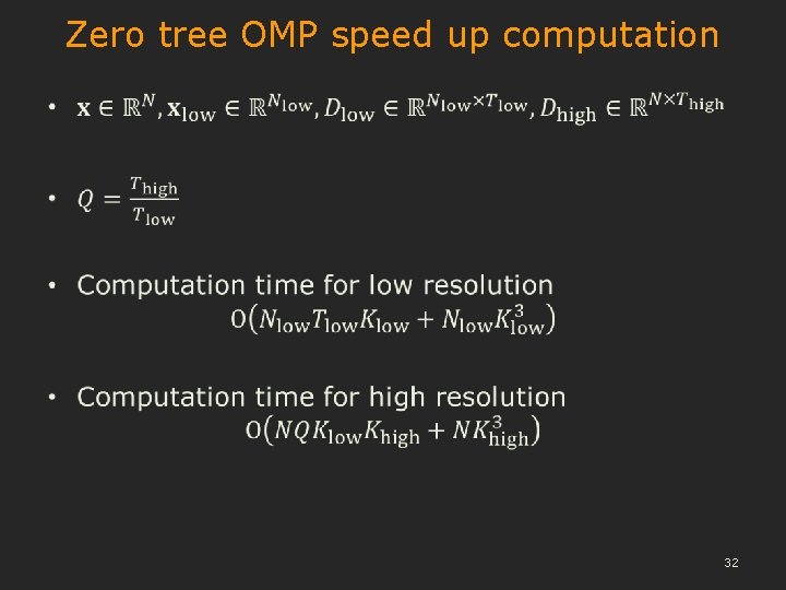 Zero tree OMP speed up computation • 32 