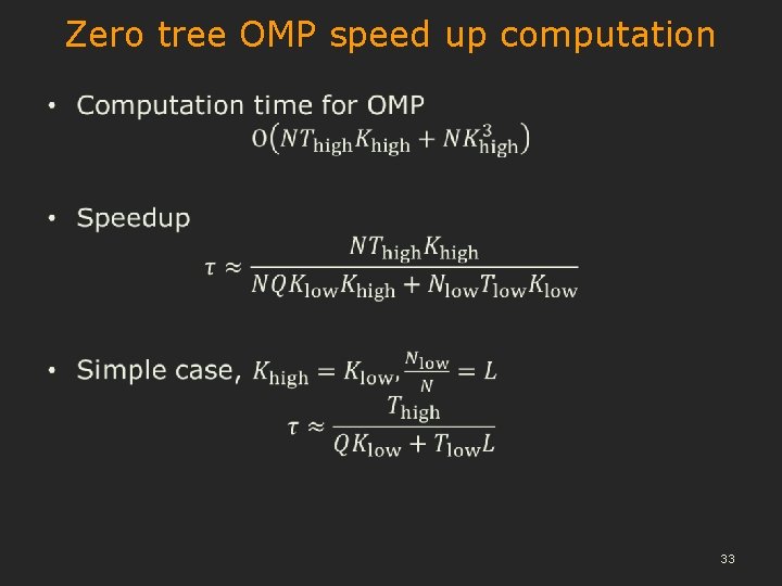 Zero tree OMP speed up computation • 33 