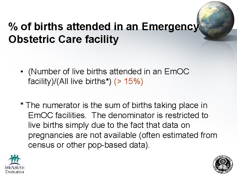 % of births attended in an Emergency Obstetric Care facility • (Number of live