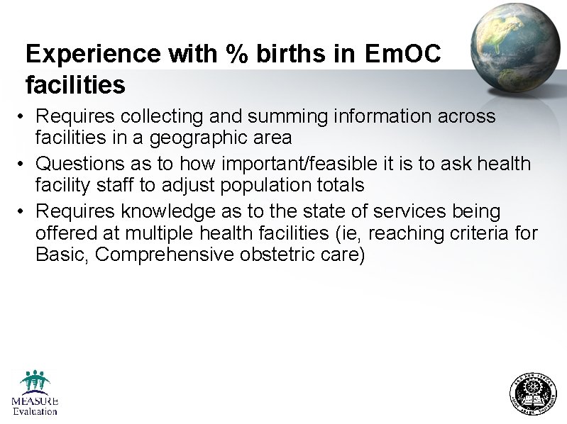 Experience with % births in Em. OC facilities • Requires collecting and summing information
