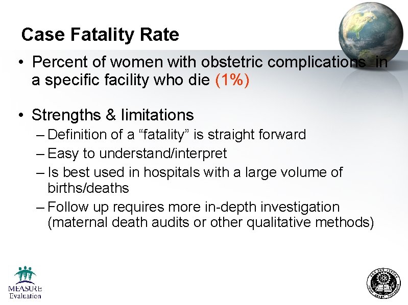 Case Fatality Rate • Percent of women with obstetric complications in a specific facility