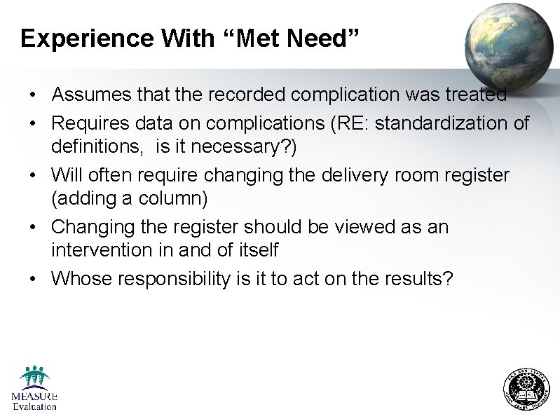 Experience With “Met Need” • Assumes that the recorded complication was treated • Requires