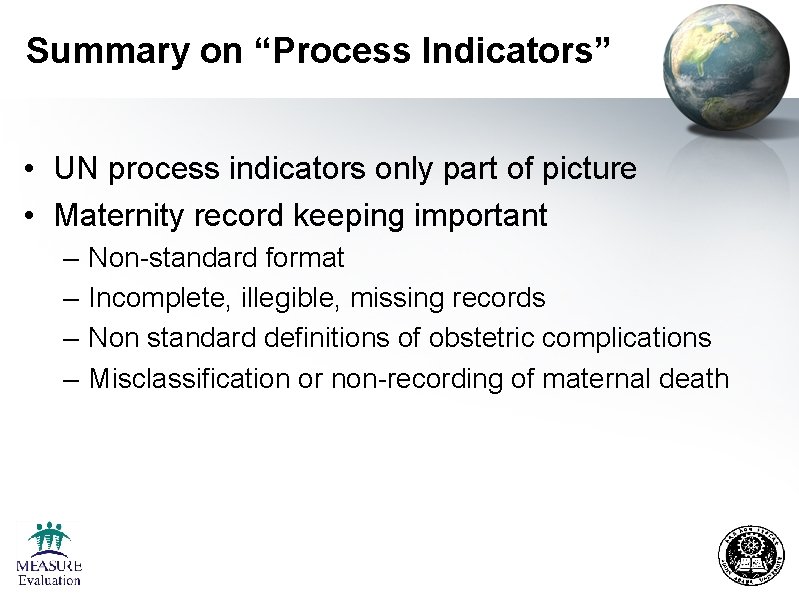 Summary on “Process Indicators” • UN process indicators only part of picture • Maternity