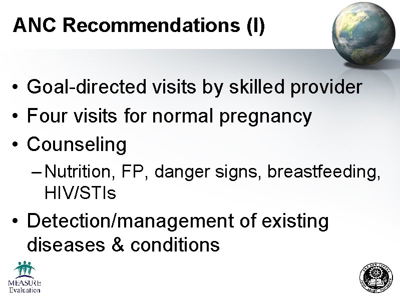 ANC Recommendations (I) • Goal-directed visits by skilled provider • Four visits for normal