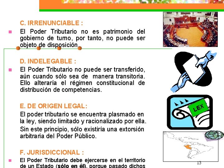 n n C. IRRENUNCIABLE : El Poder Tributario no es patrimonio del gobierno de