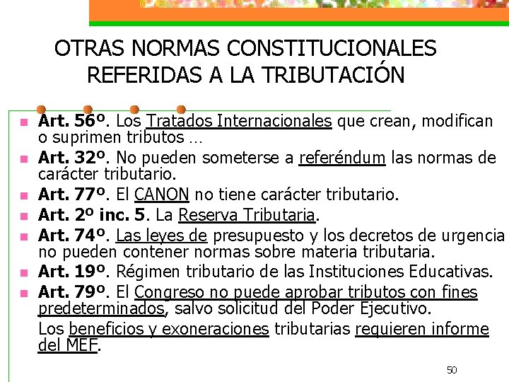 OTRAS NORMAS CONSTITUCIONALES REFERIDAS A LA TRIBUTACIÓN n n n n Art. 56º. Los