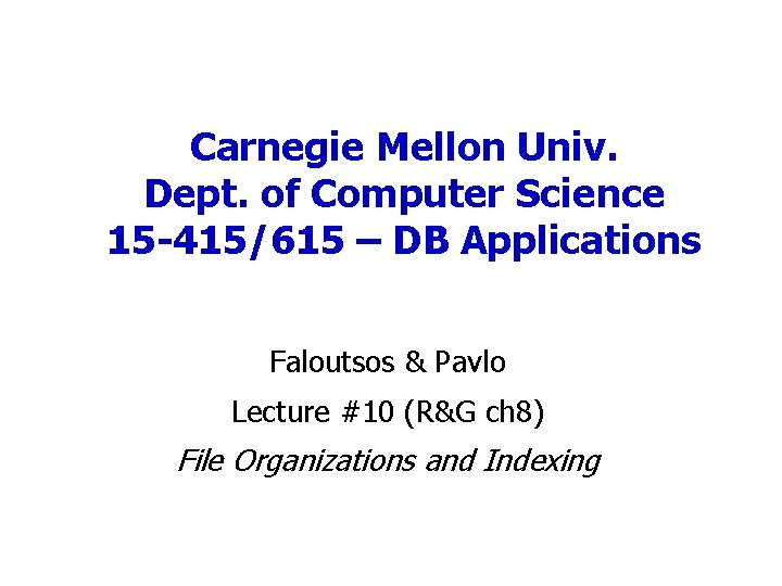 Carnegie Mellon Univ. Dept. of Computer Science 15 -415/615 – DB Applications Faloutsos &