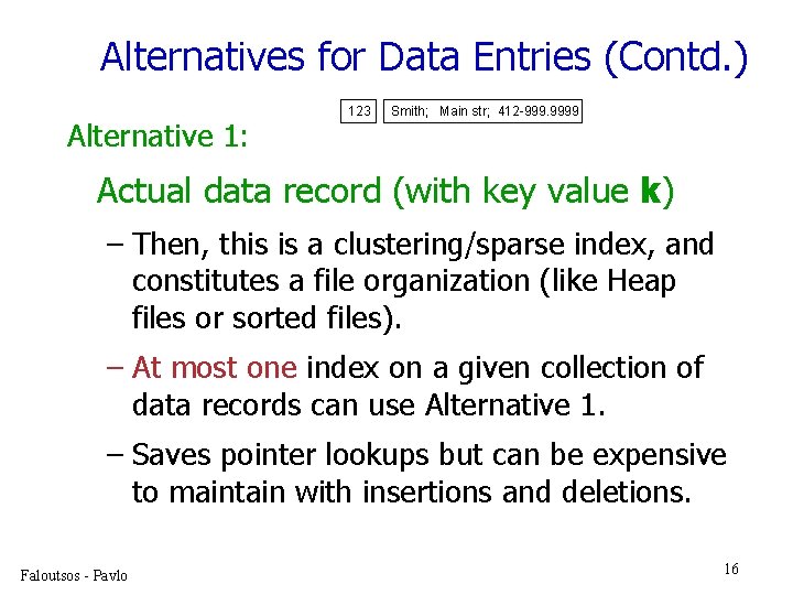Alternatives for Data Entries (Contd. ) Alternative 1: 123 Smith; Main str; 412 -999.