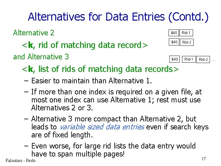Alternatives for Data Entries (Contd. ) Alternative 2 <k, rid of matching data record>
