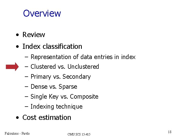 Overview • Review • Index classification – Representation of data entries in index –