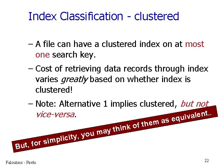 Index Classification - clustered – A file can have a clustered index on at