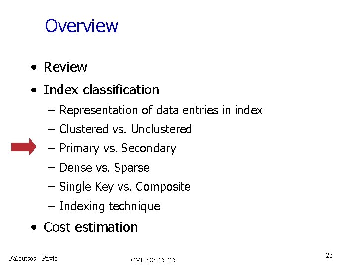 Overview • Review • Index classification – Representation of data entries in index –