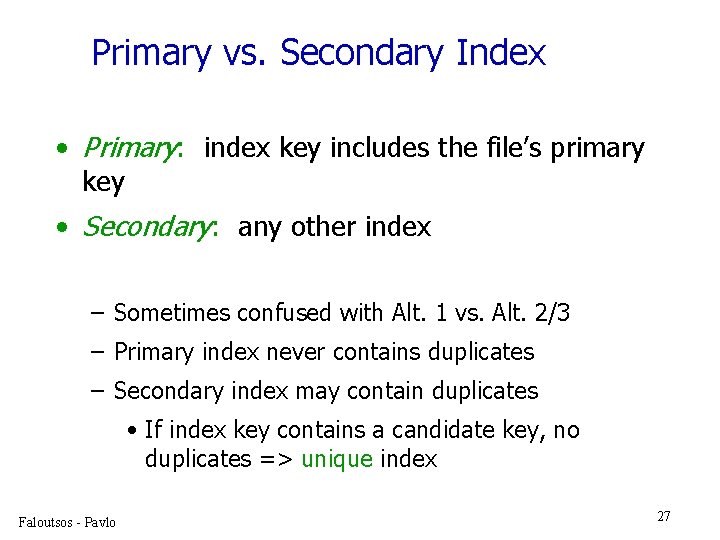 Primary vs. Secondary Index • Primary: index key includes the file’s primary key •
