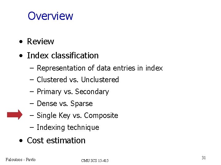 Overview • Review • Index classification – Representation of data entries in index –