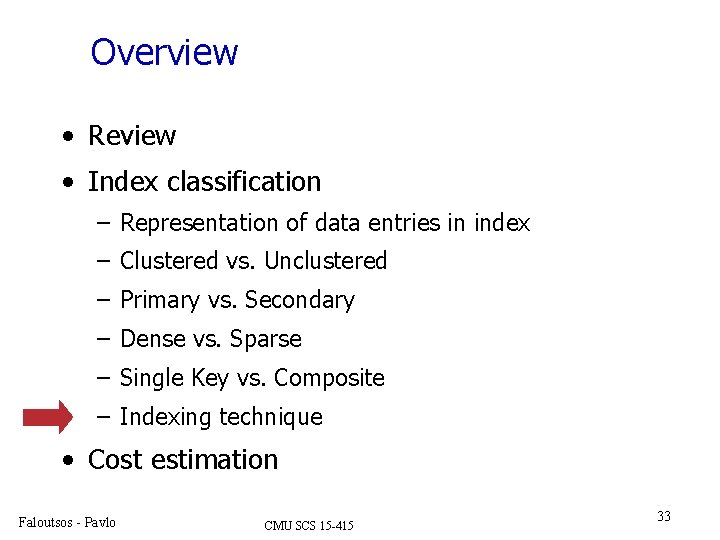 Overview • Review • Index classification – Representation of data entries in index –