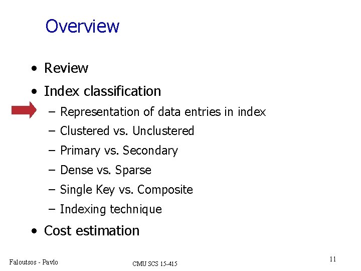 Overview • Review • Index classification – Representation of data entries in index –