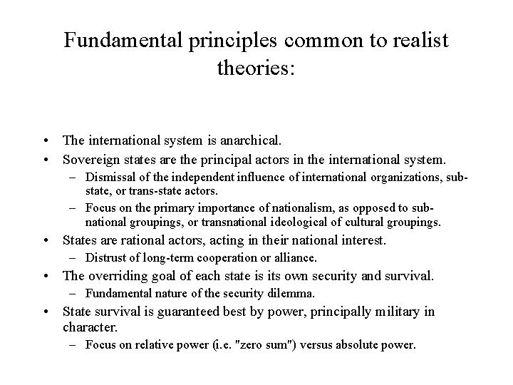 Fundamental principles common to realist theories: • The international system is anarchical. • Sovereign
