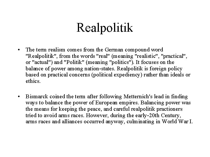 Realpolitik • The term realism comes from the German compound word "Realpolitik", from the