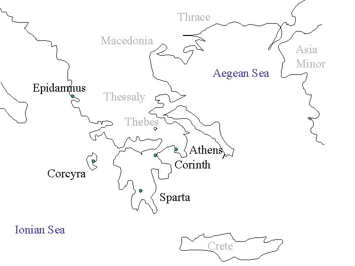 Thrace Macedonia Aegean Sea Epidamnus Thessaly Thebes Corcyra Athens Corinth Sparta Ionian Sea Crete
