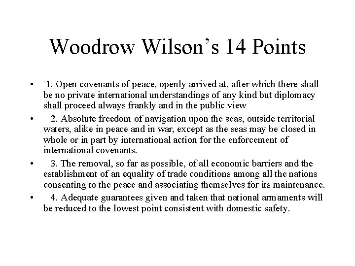 Woodrow Wilson’s 14 Points • 1. Open covenants of peace, openly arrived at, after