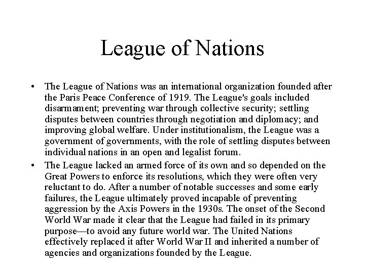 League of Nations • The League of Nations was an international organization founded after