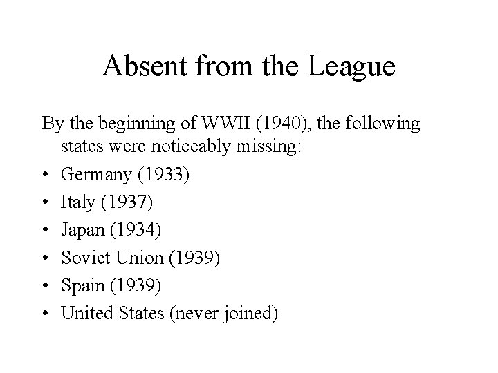 Absent from the League By the beginning of WWII (1940), the following states were