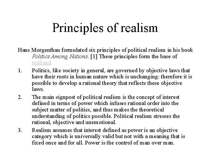 Principles of realism Hans Morgenthau formulated six principles of political realism in his book