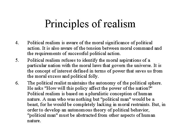 Principles of realism 4. 5. 6. Political realism is aware of the moral significance