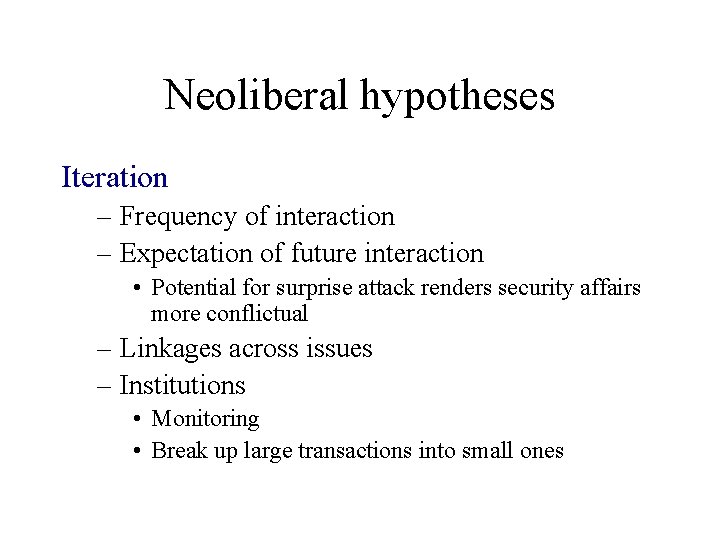 Neoliberal hypotheses Iteration – Frequency of interaction – Expectation of future interaction • Potential