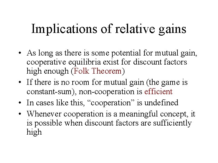 Implications of relative gains • As long as there is some potential for mutual