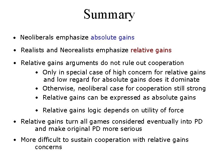 Summary • Neoliberals emphasize absolute gains • Realists and Neorealists emphasize relative gains •