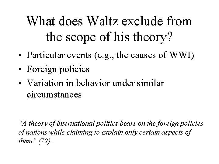 What does Waltz exclude from the scope of his theory? • Particular events (e.