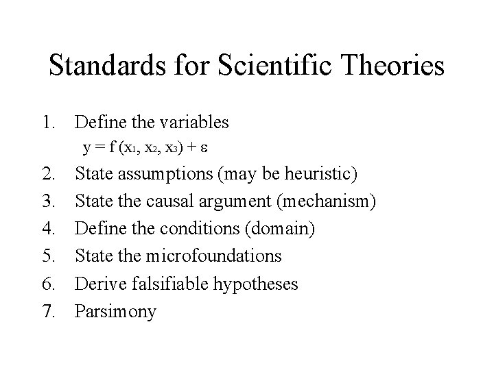 Standards for Scientific Theories 1. Define the variables y = f (x 1, x