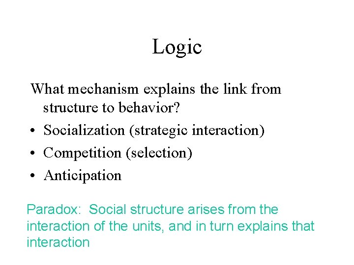 Logic What mechanism explains the link from structure to behavior? • Socialization (strategic interaction)