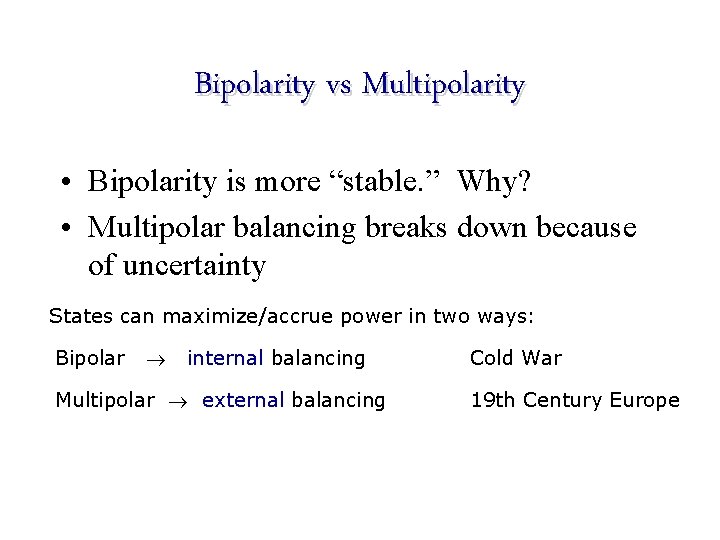 Bipolarity vs Multipolarity • Bipolarity is more “stable. ” Why? • Multipolar balancing breaks