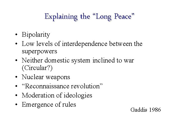 Explaining the “Long Peace” • Bipolarity • Low levels of interdependence between the superpowers