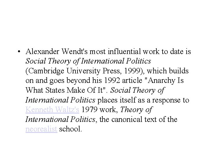  • Alexander Wendt's most influential work to date is Social Theory of International