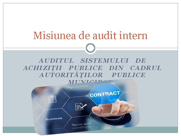 Misiunea de audit intern AUDITUL SISTEMULUI DE ACHIZIȚII PUBLICE DIN CADRUL AUTORITĂȚILOR PUBLICE MUNICIPALE