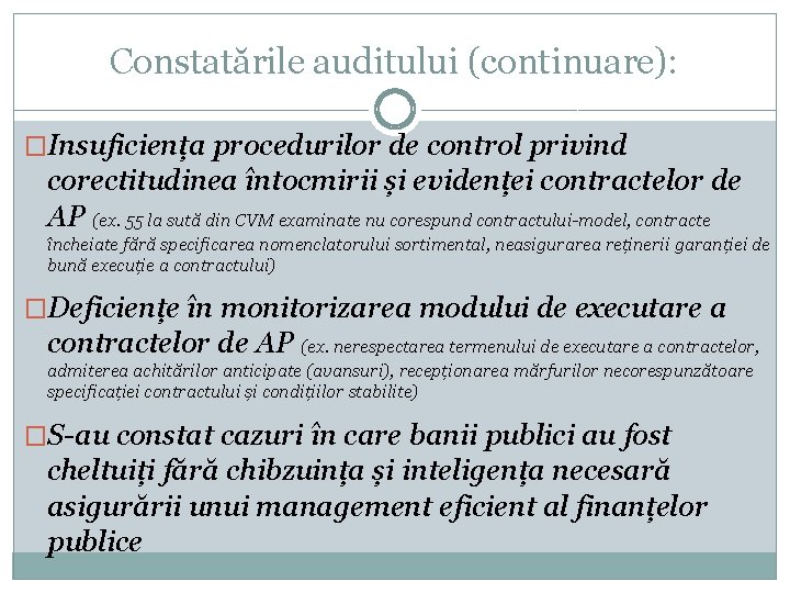 Constatările auditului (continuare): �Insuficiența procedurilor de control privind corectitudinea întocmirii și evidenței contractelor de