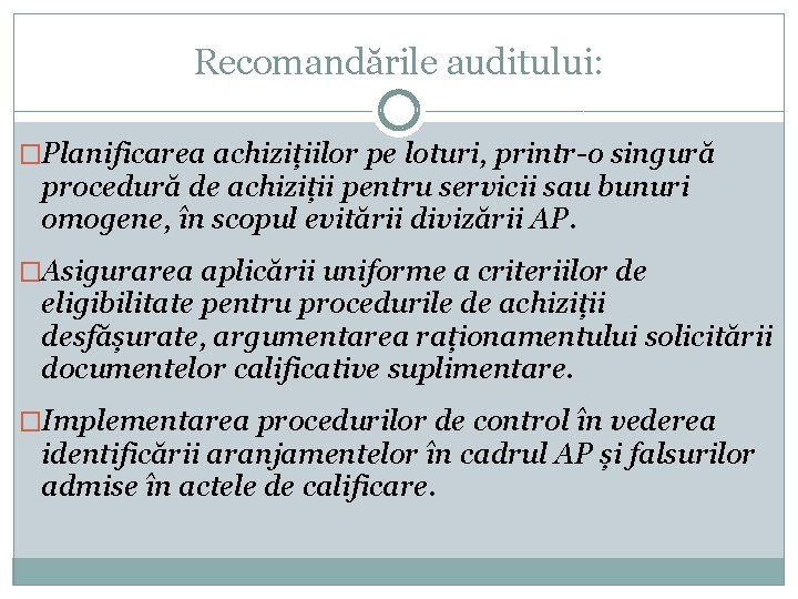 Recomandările auditului: �Planificarea achizițiilor pe loturi, printr-o singură procedură de achiziții pentru servicii sau