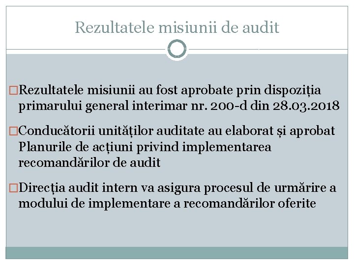 Rezultatele misiunii de audit �Rezultatele misiunii au fost aprobate prin dispoziția primarului general interimar