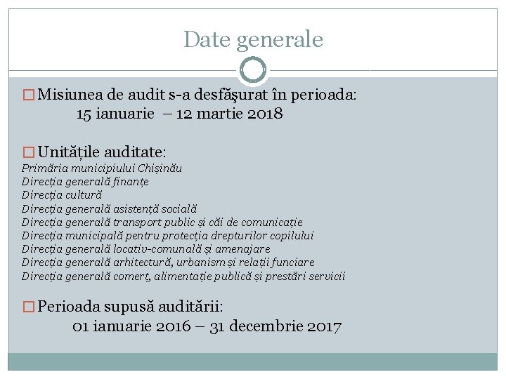 Date generale � Misiunea de audit s-a desfăşurat în perioada: 15 ianuarie – 12