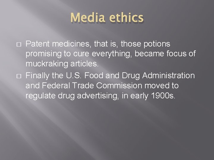 Media ethics � � Patent medicines, that is, those potions promising to cure everything,