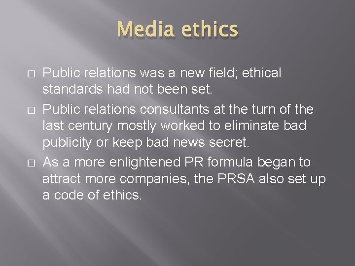 Media ethics � � � Public relations was a new field; ethical standards had