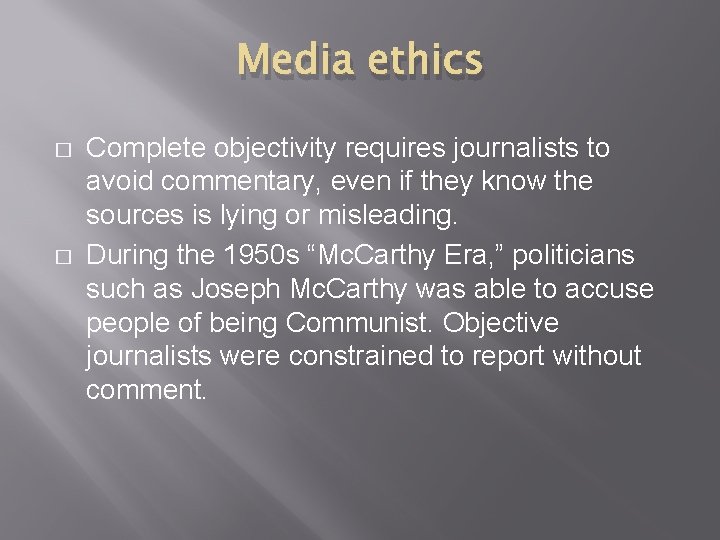 Media ethics � � Complete objectivity requires journalists to avoid commentary, even if they