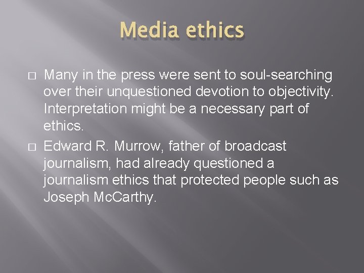 Media ethics � � Many in the press were sent to soul-searching over their