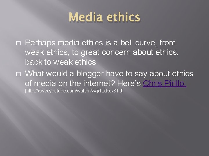 Media ethics � � Perhaps media ethics is a bell curve, from weak ethics,
