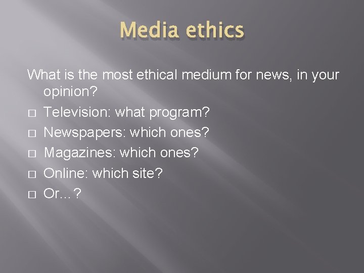 Media ethics What is the most ethical medium for news, in your opinion? �