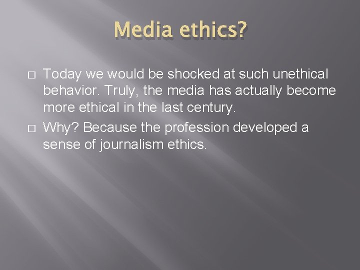 Media ethics? � � Today we would be shocked at such unethical behavior. Truly,